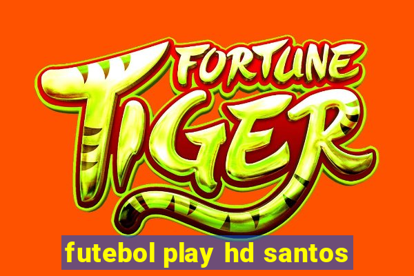 futebol play hd santos